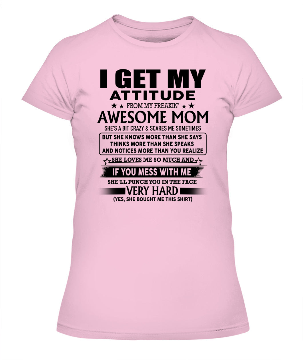 I GET MY ATTITUDE FROM MY FREAKIN' AWESOME MOM US SKU06 00