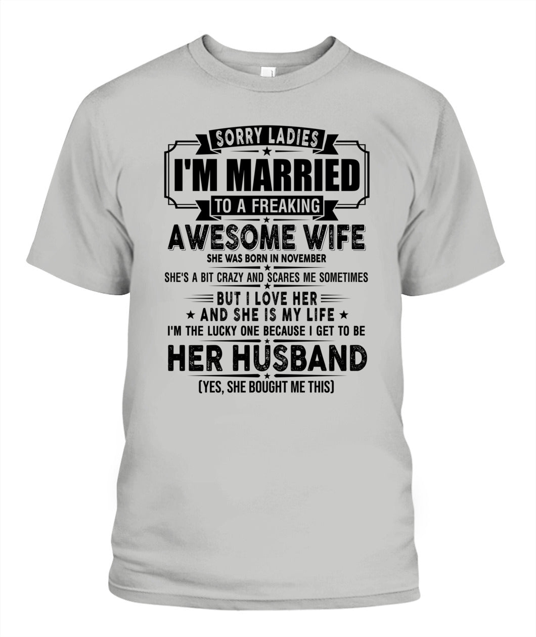 SORRY LADIES IM MARRIED TO A FREAKING AWESOME WIFE 11 SKU19