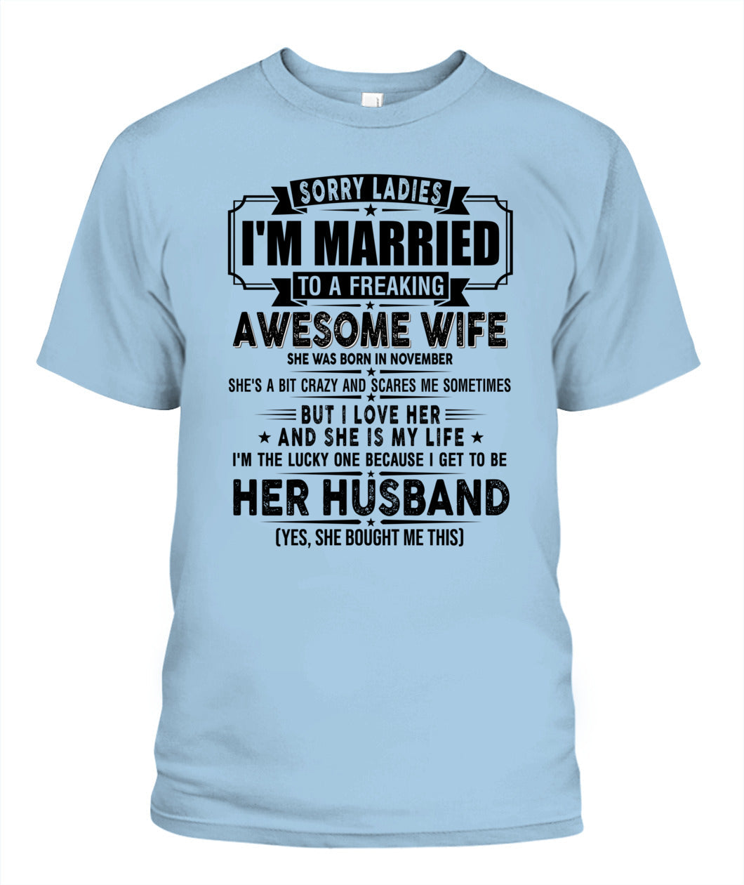 SORRY LADIES IM MARRIED TO A FREAKING AWESOME WIFE 11 SKU19