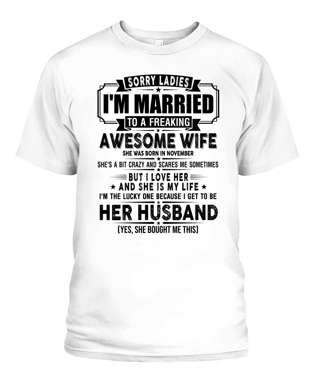 SORRY LADIES IM MARRIED TO A FREAKING AWESOME WIFE 11 SKU19