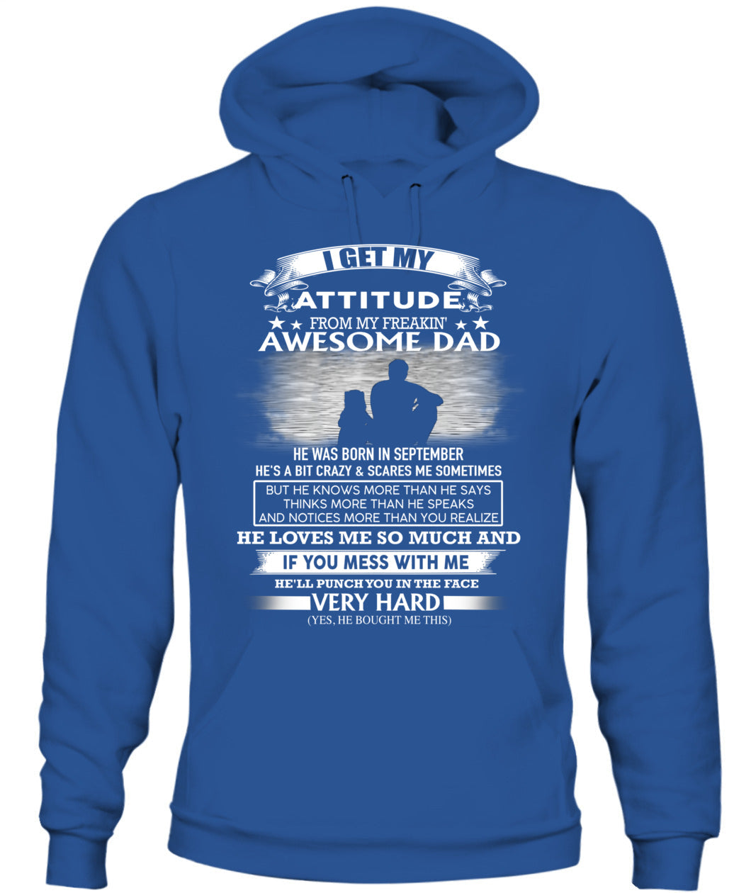 I GET MY ATTITUDE FROM MY FREAKIN AWESOME DAD DAU 09