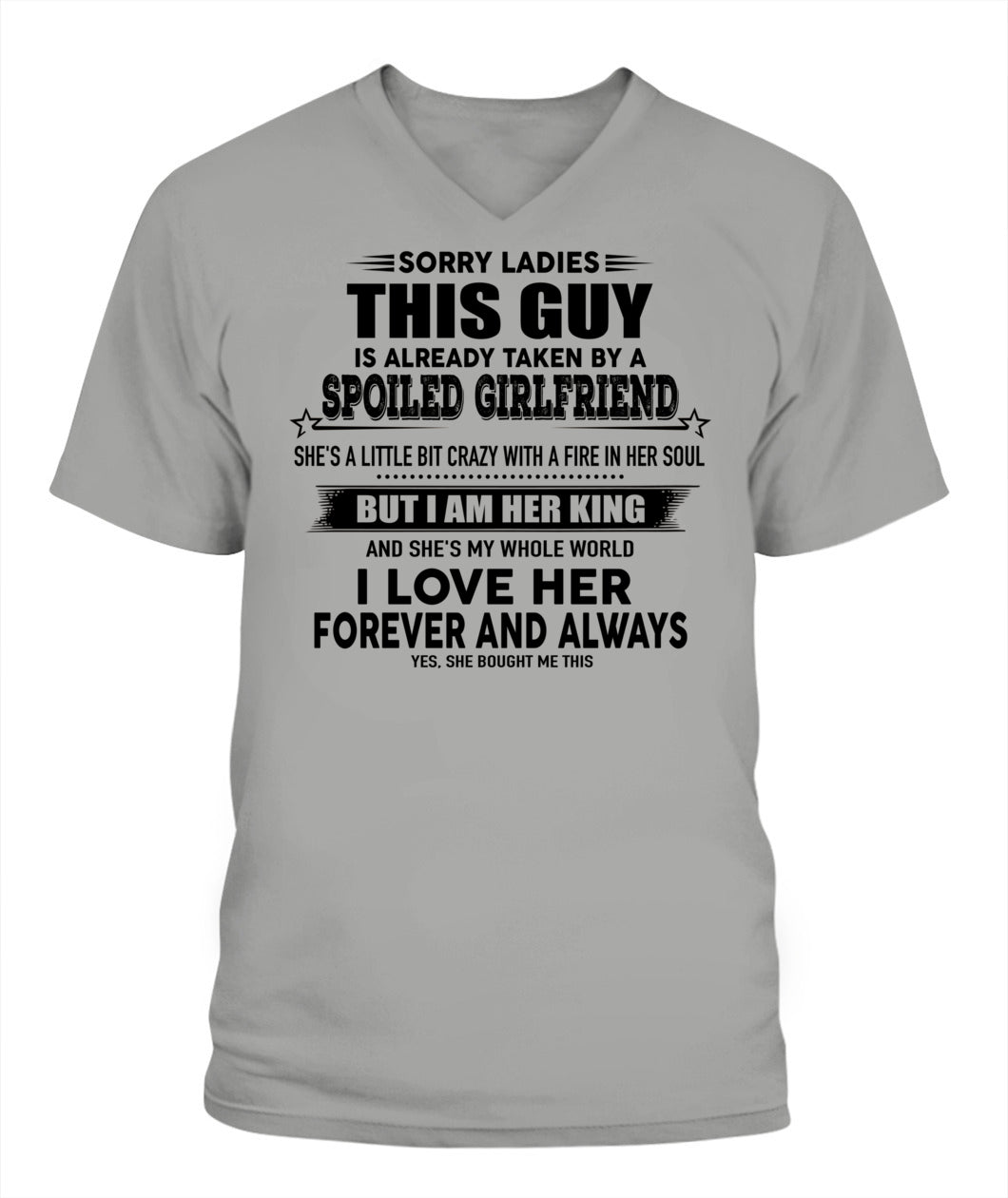 Sorry Ladies This Guy Is Already Taken By A Spoiled Girlfriend T-Shirt - US - SKU 52 - 00