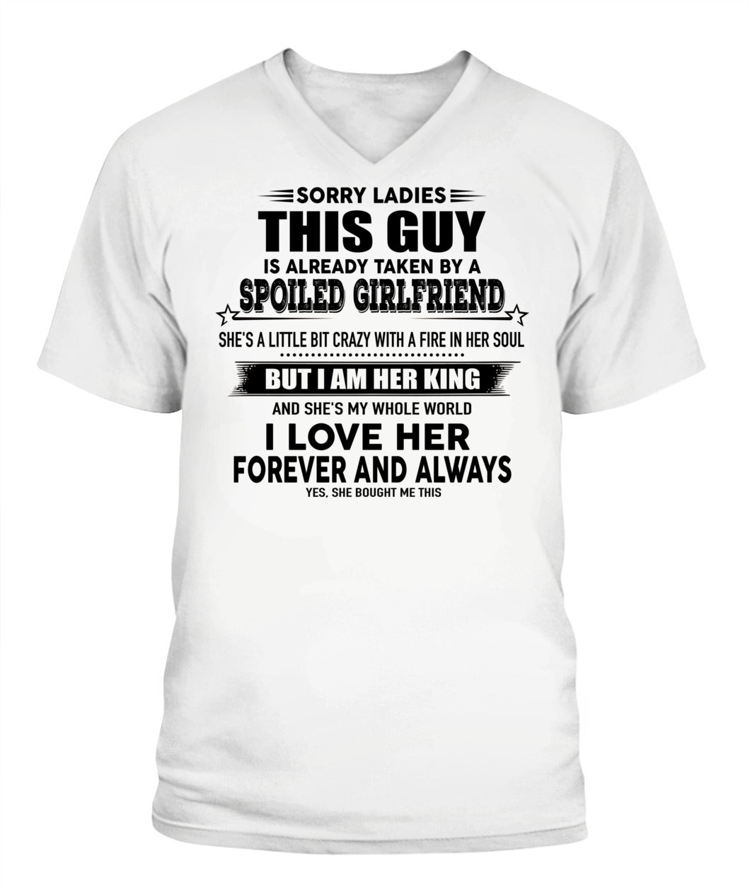 Sorry Ladies This Guy Is Already Taken By A Spoiled Girlfriend T-Shirt - US - SKU 52 - 00
