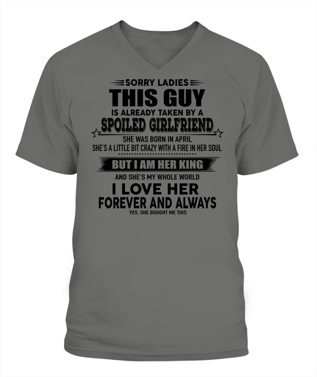 Sorry Ladies This Guy Is Already Taken By A Spoiled Girlfriend T-Shirt - US - SKU 52 - 04