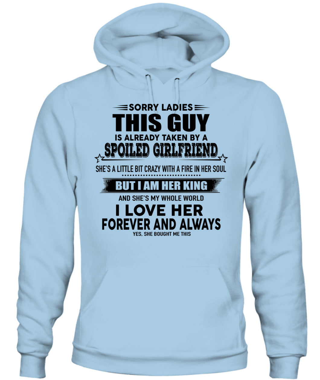 Sorry Ladies This Guy Is Already Taken By A Spoiled Girlfriend T-Shirt - US - SKU 52 - 00
