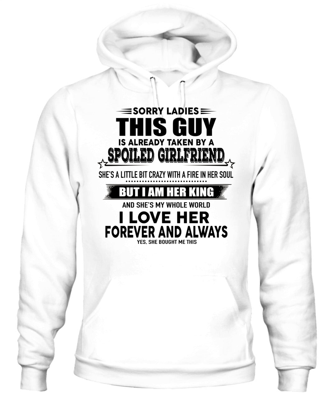 Sorry Ladies This Guy Is Already Taken By A Spoiled Girlfriend T-Shirt - US - SKU 52 - 00