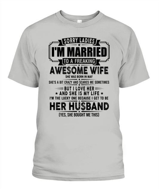 SORRY LADIES IM MARRIED TO A FREAKING AWESOME WIFE 05 SKU19