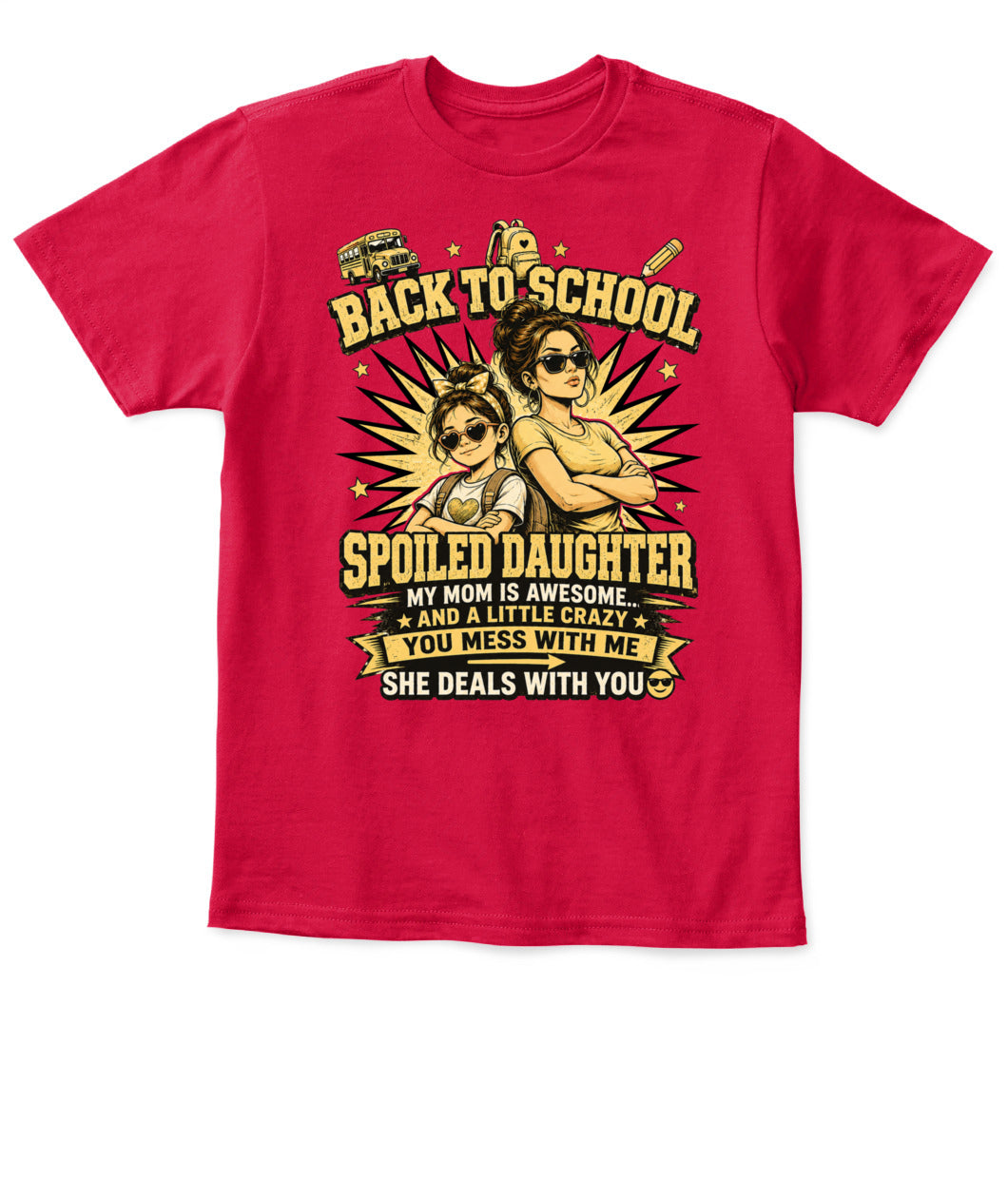 Back To School Spoiled Daughter Shirt-US-SKU58
