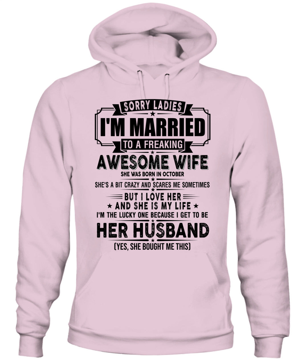 SORRY LADIES IM MARRIED TO A FREAKING AWESOME WIFE 10 SKU19