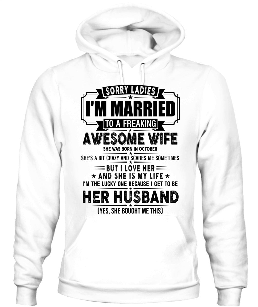 SORRY LADIES IM MARRIED TO A FREAKING AWESOME WIFE 10 SKU19