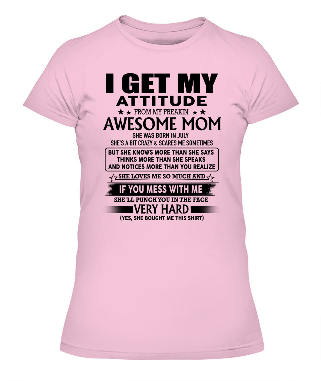I GET MY ATTITUDE FROM MY FREAKIN AWESOME MOM 07