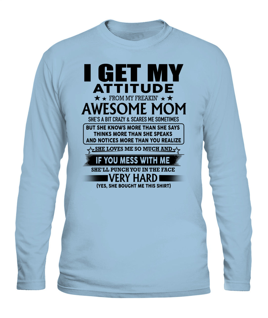 I GET MY ATTITUDE FROM MY FREAKIN AWESOME MOM 00