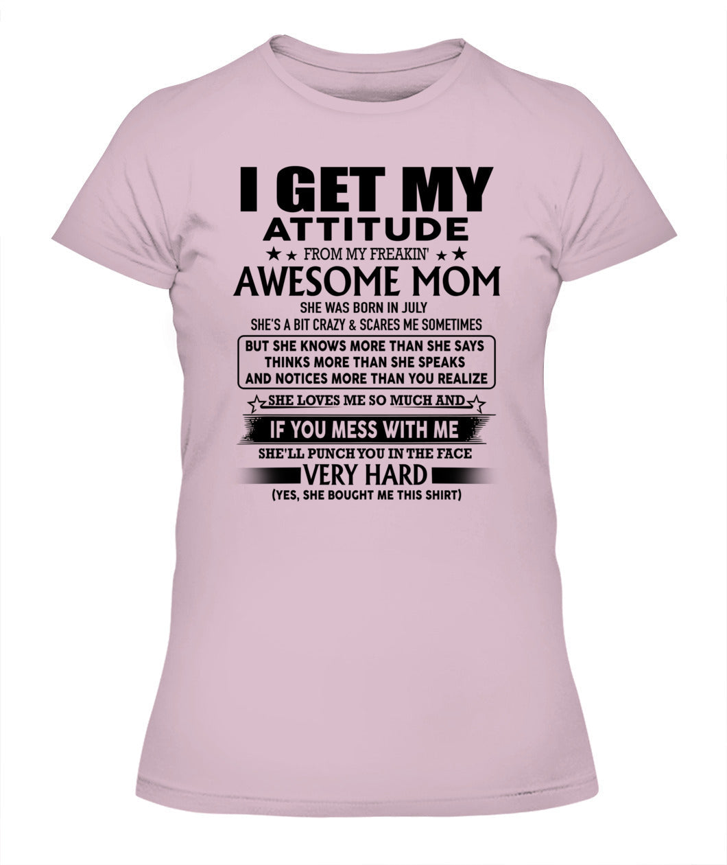 I GET MY ATTITUDE FROM MY FREAKIN AWESOME MOM 07