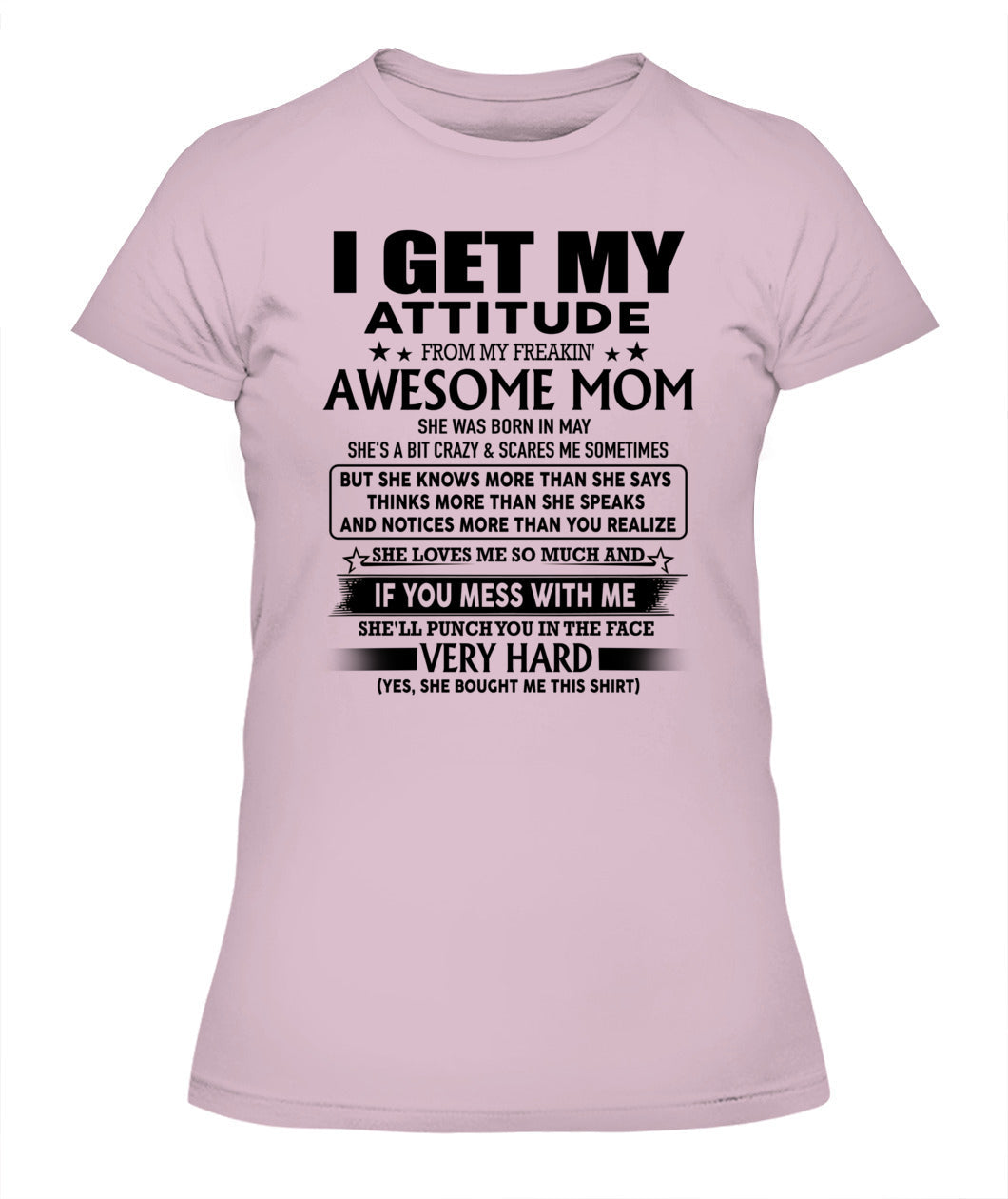 I GET MY ATTITUDE FROM MY FREAKIN AWESOME MOM 05
