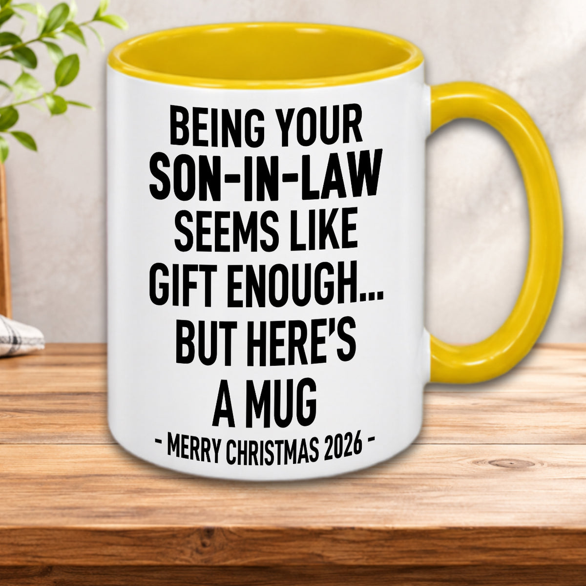 BEING YOUR SON-IN-LAW SEEMS LIKE GIFT ENOUGH... BUT HERE’S A MUG - MERRY CHRISTMAS 2026 - Gift Accent Coffee Mug (MUG1119 12)