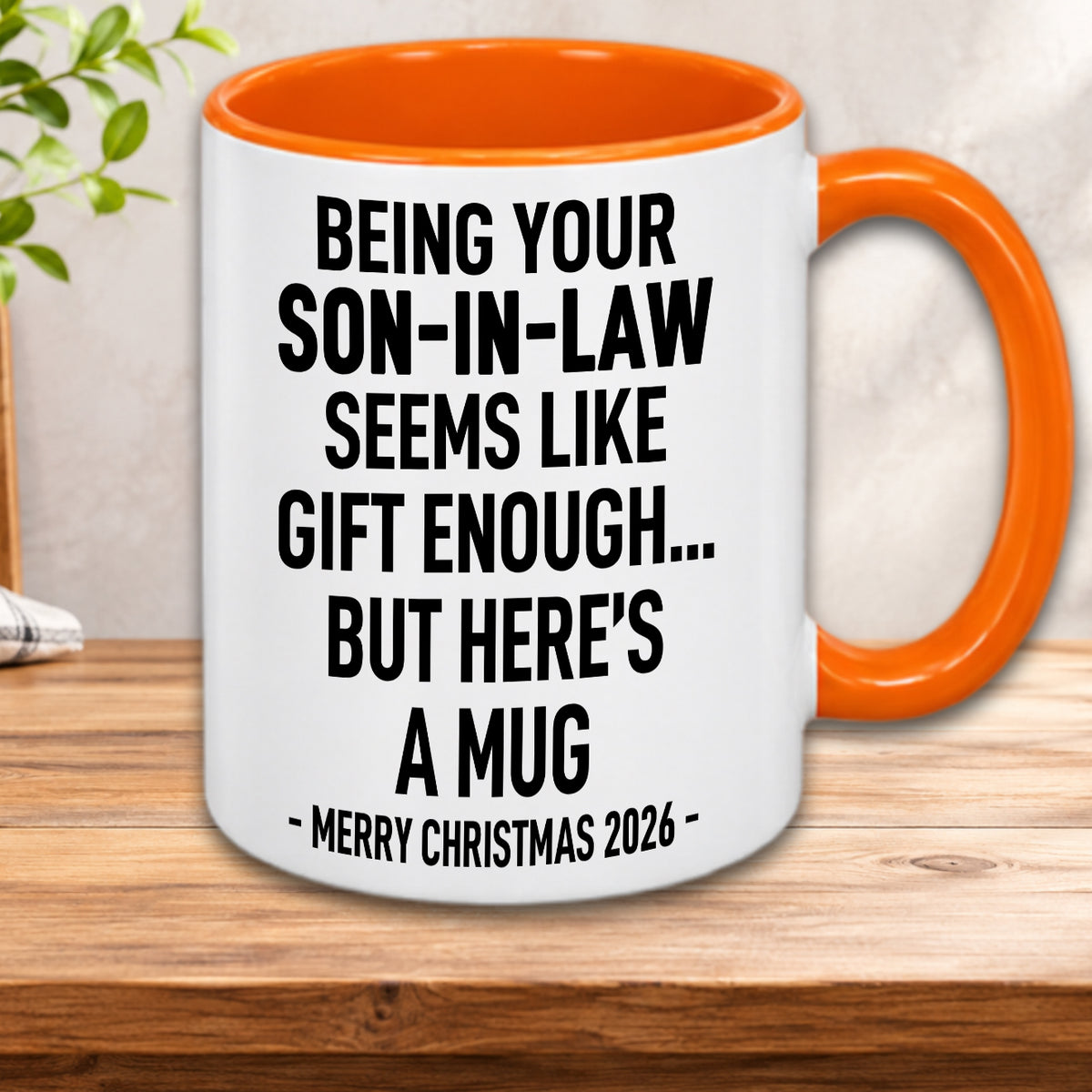 BEING YOUR SON-IN-LAW SEEMS LIKE GIFT ENOUGH... BUT HERE’S A MUG - MERRY CHRISTMAS 2026 - Gift Accent Coffee Mug (MUG1119 12)
