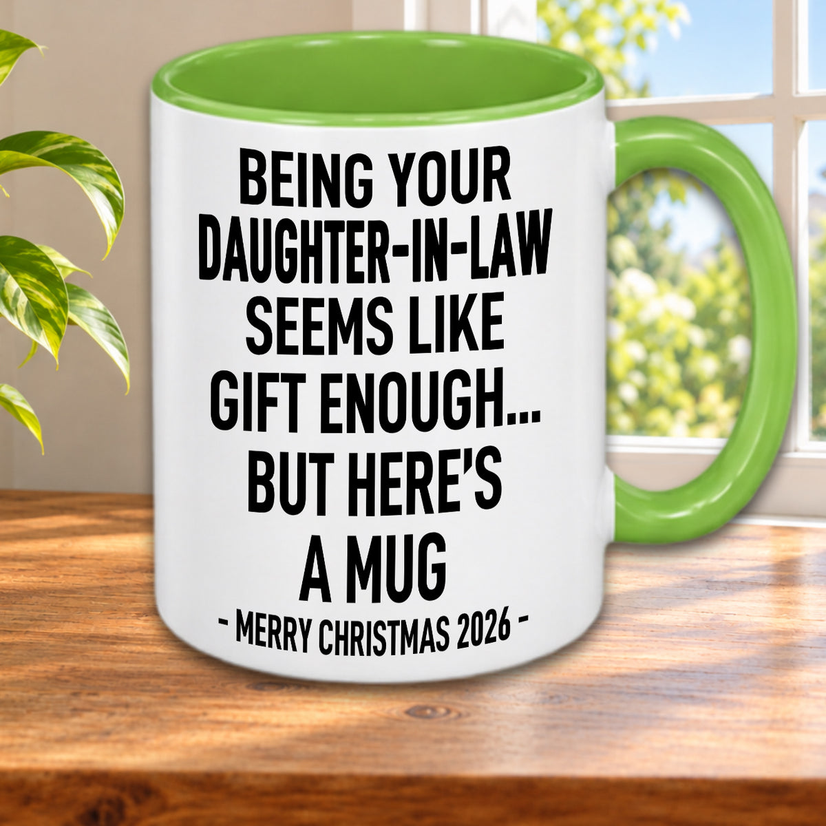 BEING YOUR DAUGHTER-IN-LAW SEEMS LIKE GIFT ENOUGH... BUT HERE’S A MUG - MERRY CHRISTMAS 2026 - Gift Accent Coffee Mug (MUG1119 13)