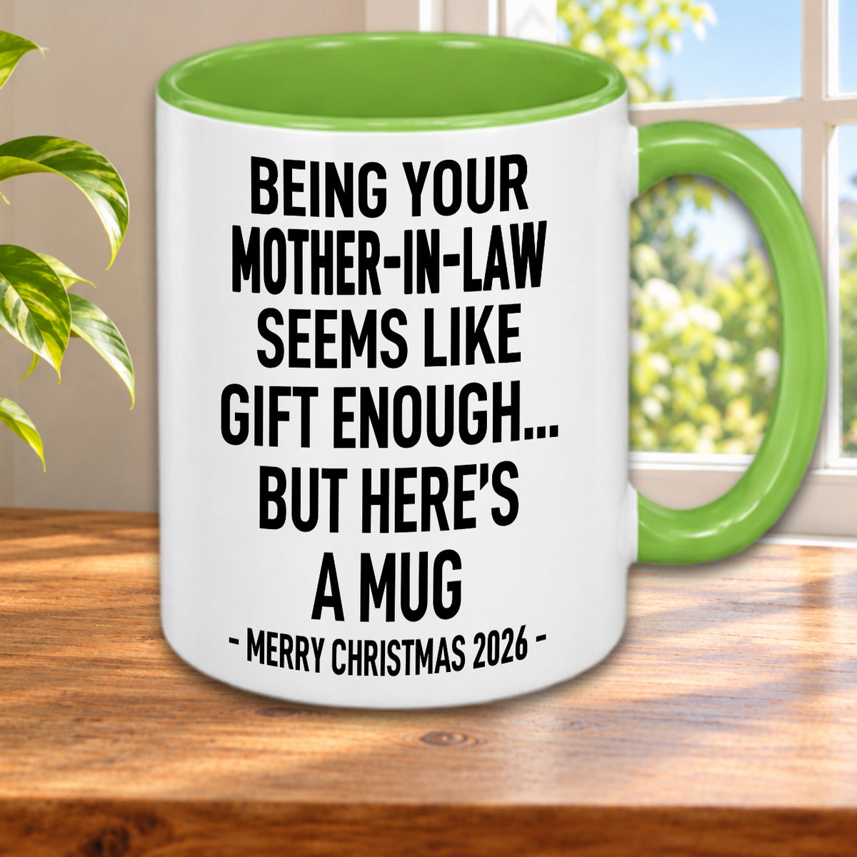 BEING YOUR MOTHER-IN-LAW SEEMS LIKE GIFT ENOUGH... BUT HERE’S A MUG - MERRY CHRISTMAS 2026 - Gift Accent Coffee Mug  (MUG1119 18)