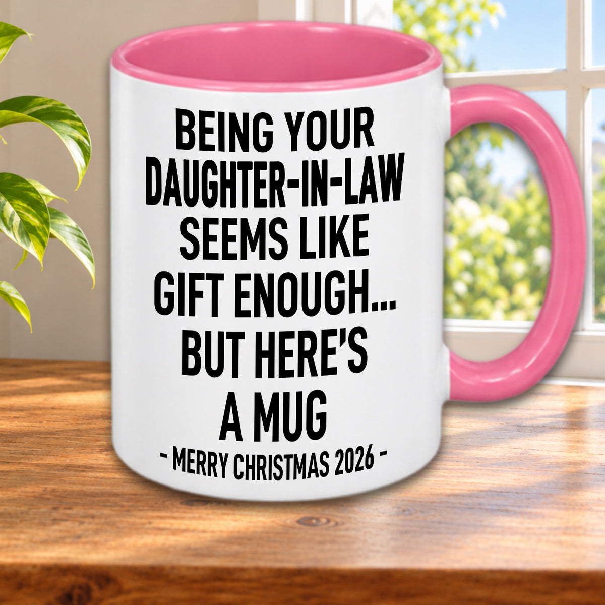 BEING YOUR DAUGHTER-IN-LAW SEEMS LIKE GIFT ENOUGH... BUT HERE’S A MUG - MERRY CHRISTMAS 2026 - Gift Accent Coffee Mug (MUG1119 13)