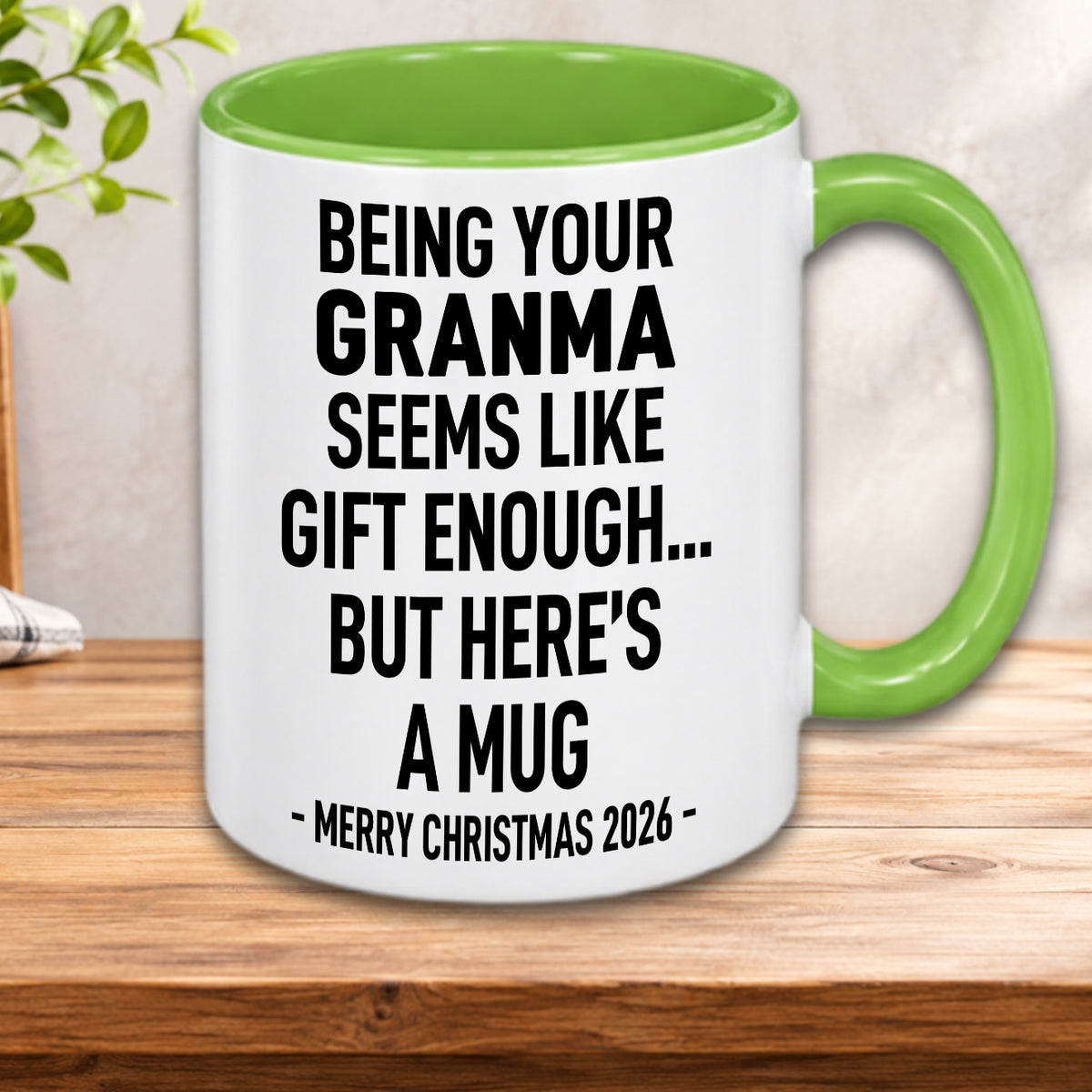 BEING YOUR GRANMA SEEMS LIKE GIFT ENOUGH... BUT HERE’S A MUG - MERRY CHRISTMAS 2026 - Gift Accent Coffee Mug  (MUG1119 21)