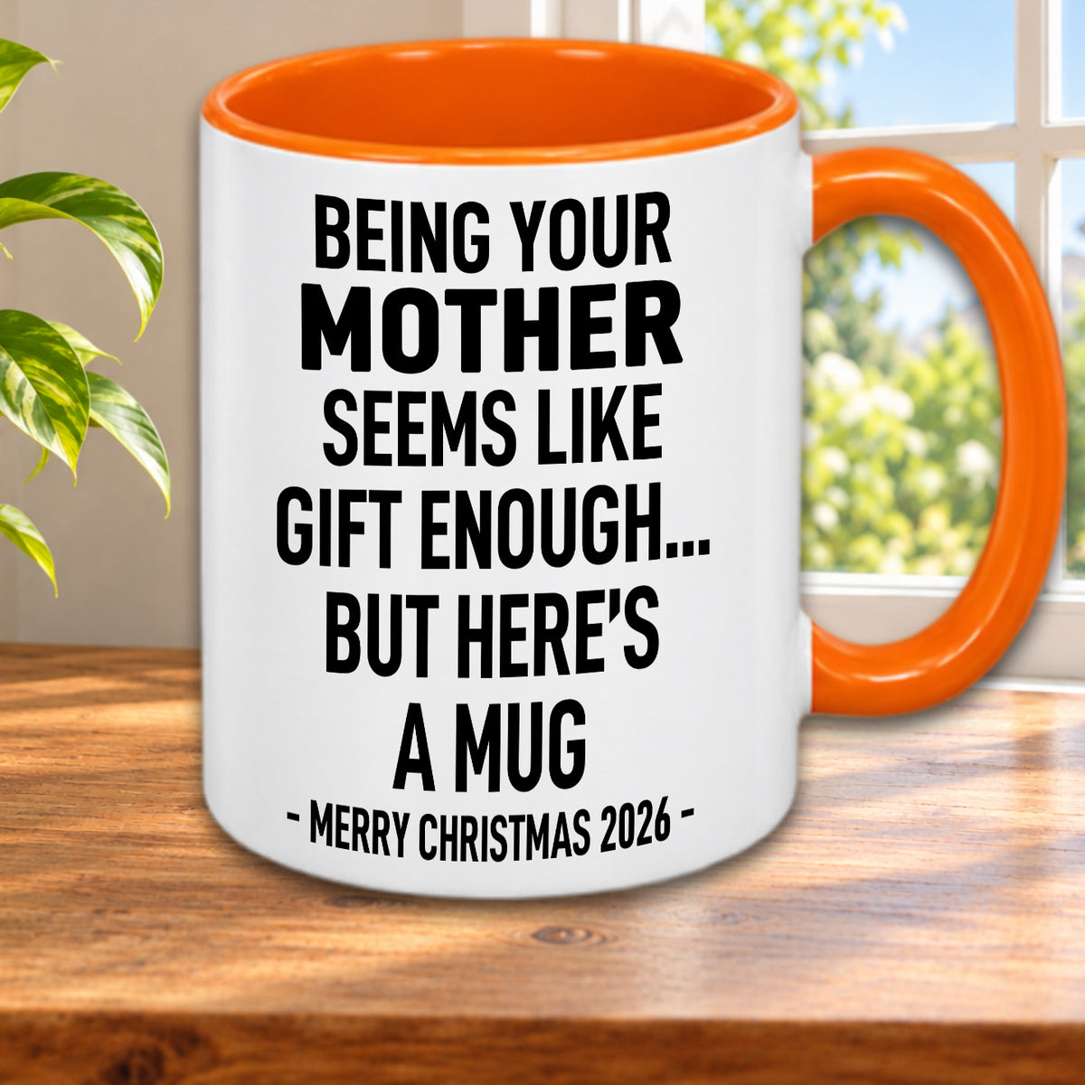 Being Your Mother Is Gift Enough - Funny Christmas 2026 - Gift Accent Coffee Mug (MUG1119 11)