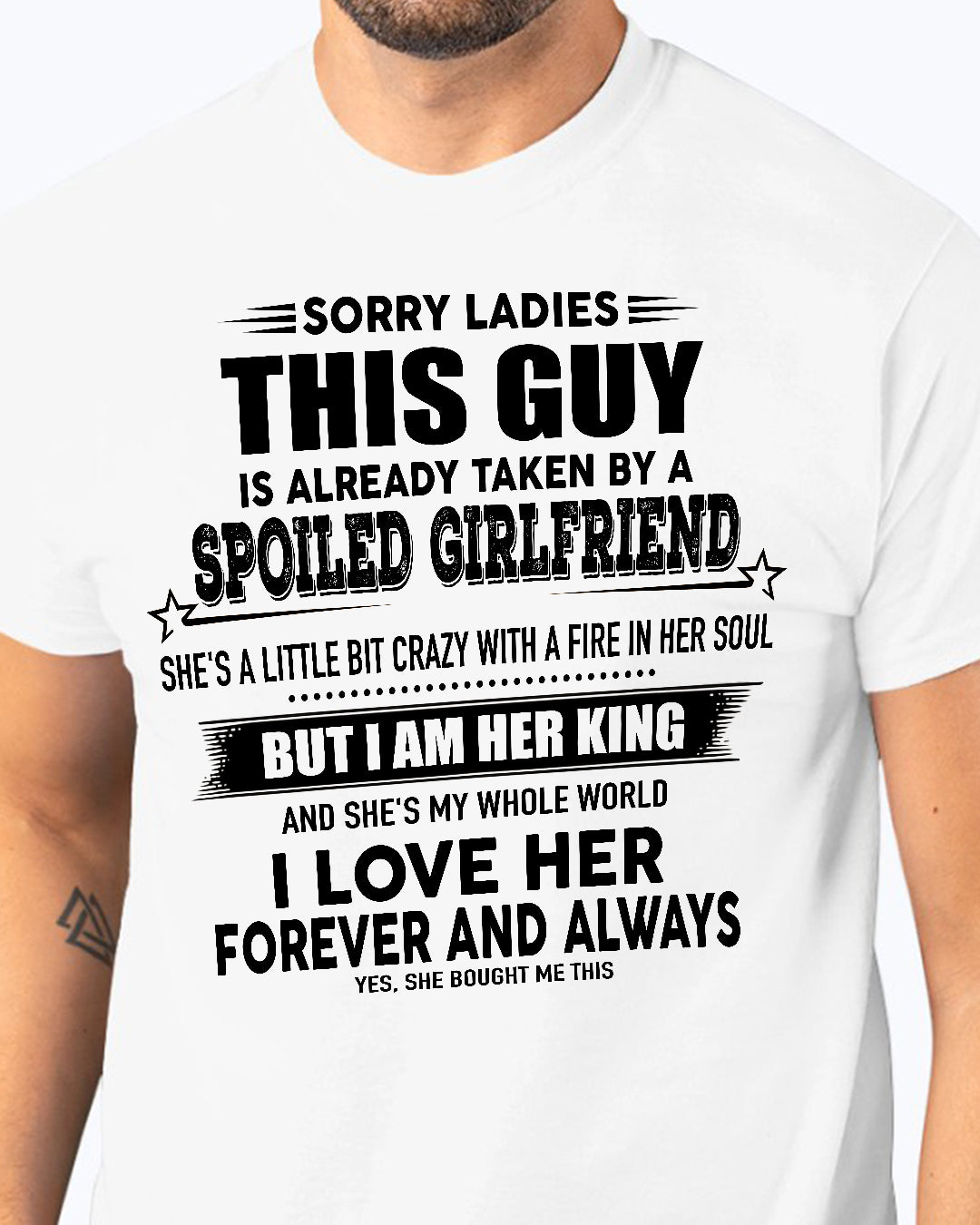 Sorry Ladies This Guy Is Already Taken By A Spoiled Girlfriend T-Shirt - US - SKU 52 - 08