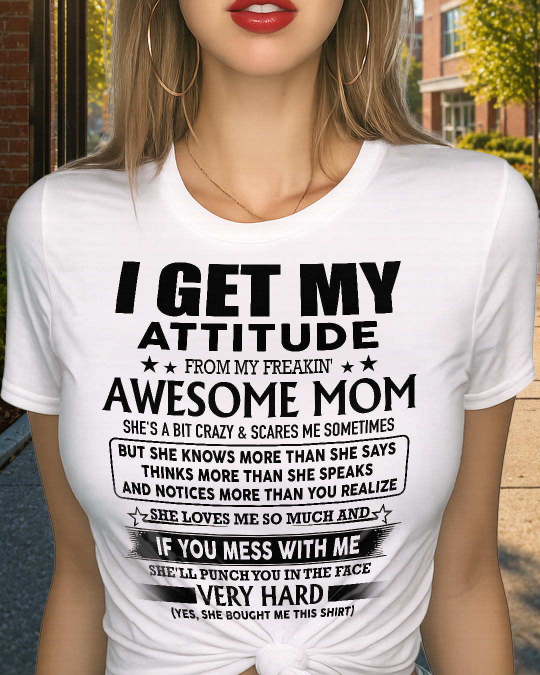 I GET MY ATTITUDE FROM MY FREAKIN AWESOME MOM 07