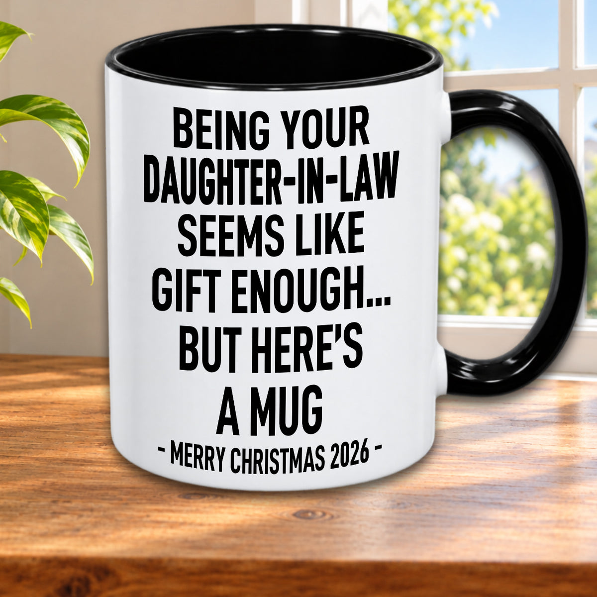 BEING YOUR DAUGHTER-IN-LAW SEEMS LIKE GIFT ENOUGH... BUT HERE’S A MUG - MERRY CHRISTMAS 2026 - Gift Accent Coffee Mug (MUG1119 13)