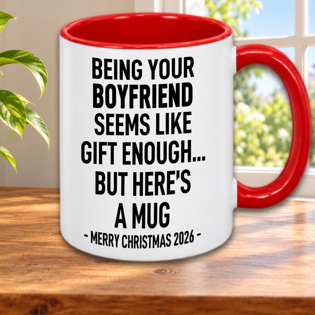 BEING YOUR BOYFRIEND SEEMS LIKE GIFT ENOUGH... BUT HERE’S A MUG - MERRY CHRISTMAS 2026 - Gift Accent Coffee Mug  (MUG1119 22)