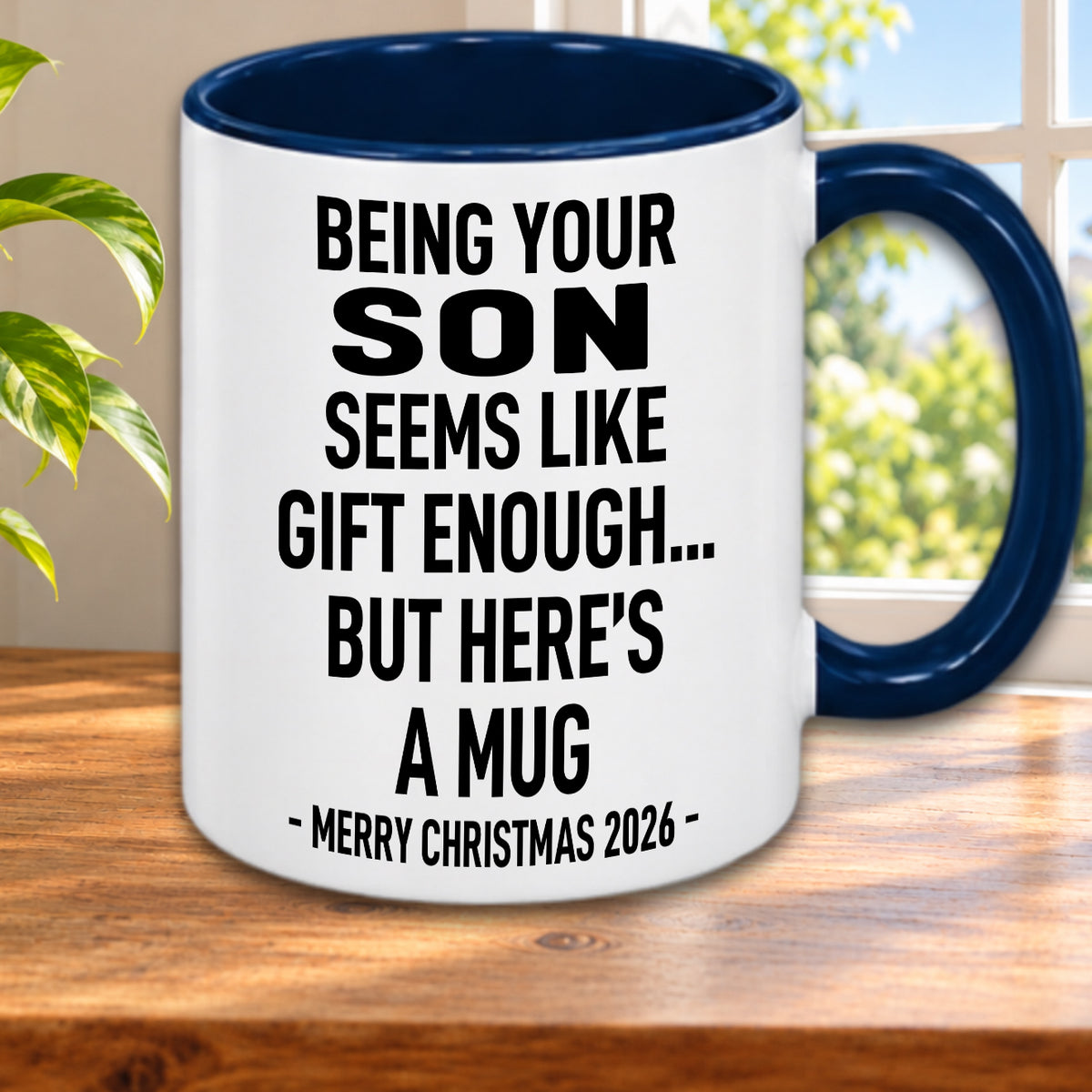 BEING YOUR SON SEEMS LIKE GIFT ENOUGH... BUT HERE’S A MUG - MERRY CHRISTMAS 2026 - Gift Accent Coffee Mug  (MUG1119 15)