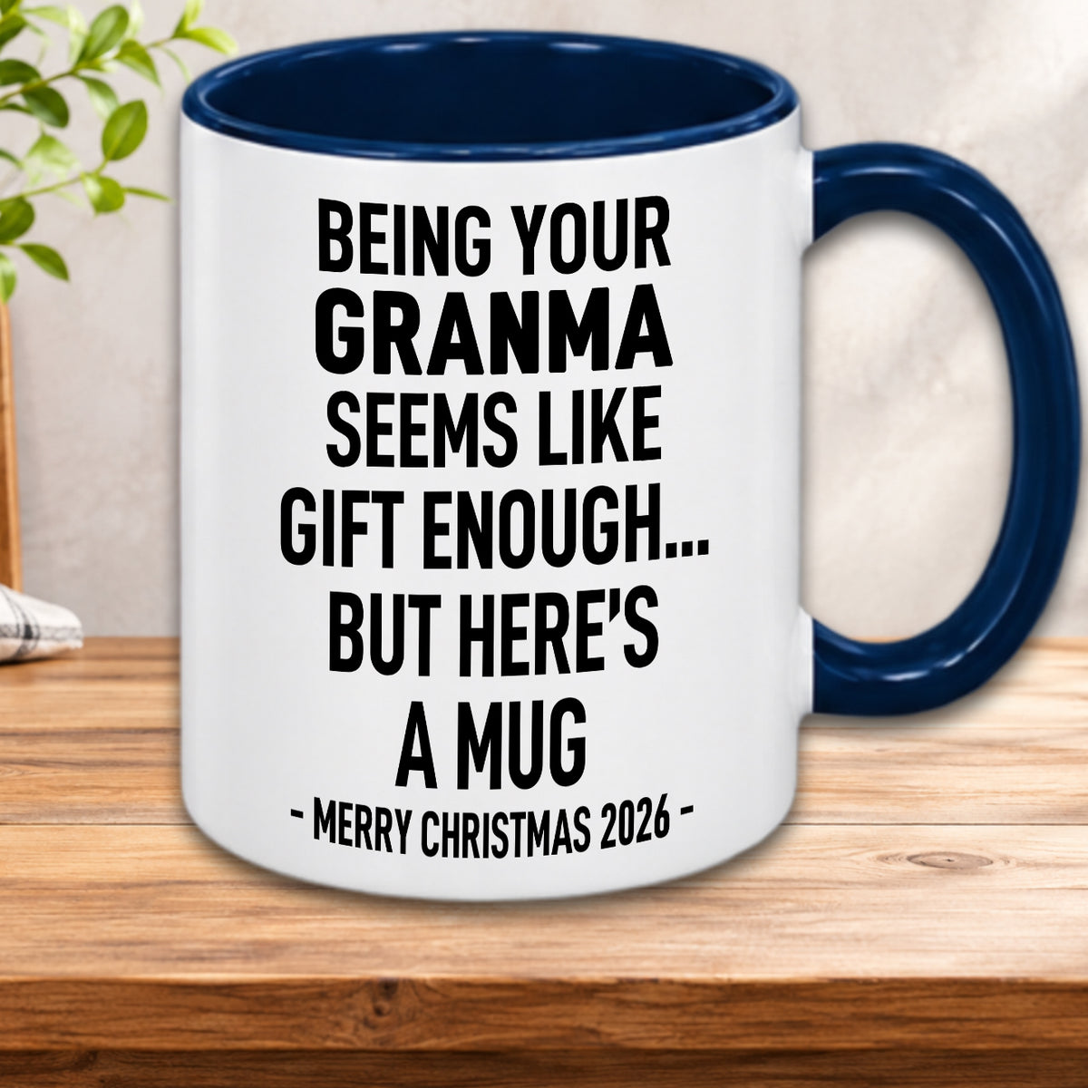 BEING YOUR GRANMA SEEMS LIKE GIFT ENOUGH... BUT HERE’S A MUG - MERRY CHRISTMAS 2026 - Gift Accent Coffee Mug  (MUG1119 21)