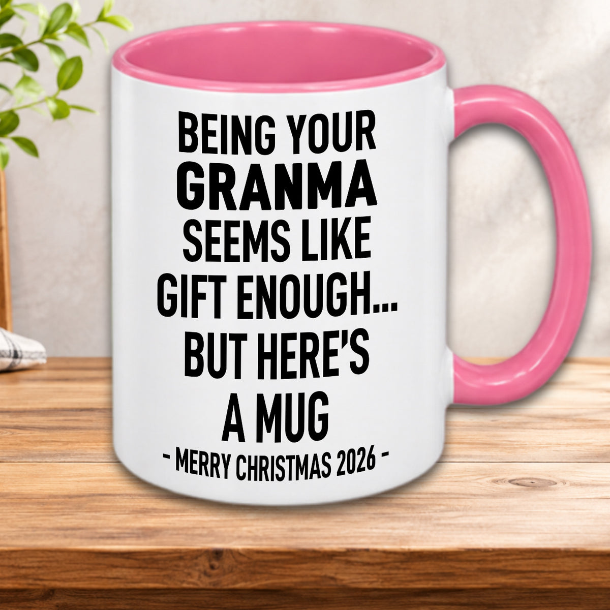 BEING YOUR GRANMA SEEMS LIKE GIFT ENOUGH... BUT HERE’S A MUG - MERRY CHRISTMAS 2026 - Gift Accent Coffee Mug  (MUG1119 21)