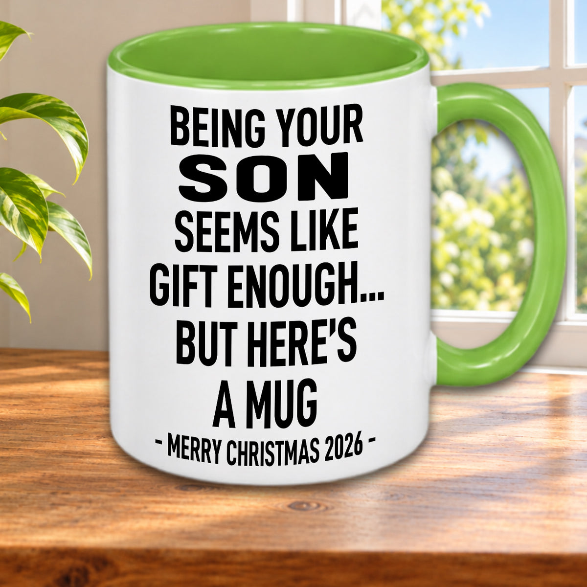 BEING YOUR SON SEEMS LIKE GIFT ENOUGH... BUT HERE’S A MUG - MERRY CHRISTMAS 2026 - Gift Accent Coffee Mug  (MUG1119 15)