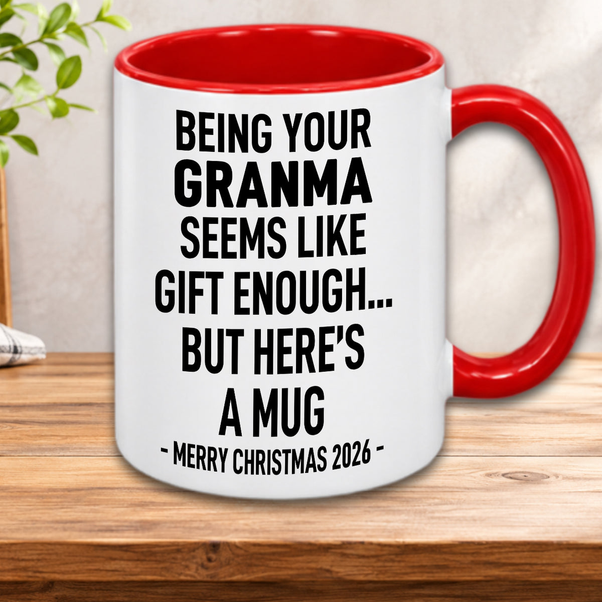 BEING YOUR GRANMA SEEMS LIKE GIFT ENOUGH... BUT HERE’S A MUG - MERRY CHRISTMAS 2026 - Gift Accent Coffee Mug  (MUG1119 21)