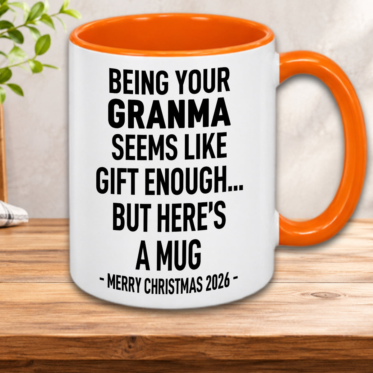 BEING YOUR GRANMA SEEMS LIKE GIFT ENOUGH... BUT HERE’S A MUG - MERRY CHRISTMAS 2026 - Gift Accent Coffee Mug  (MUG1119 21)