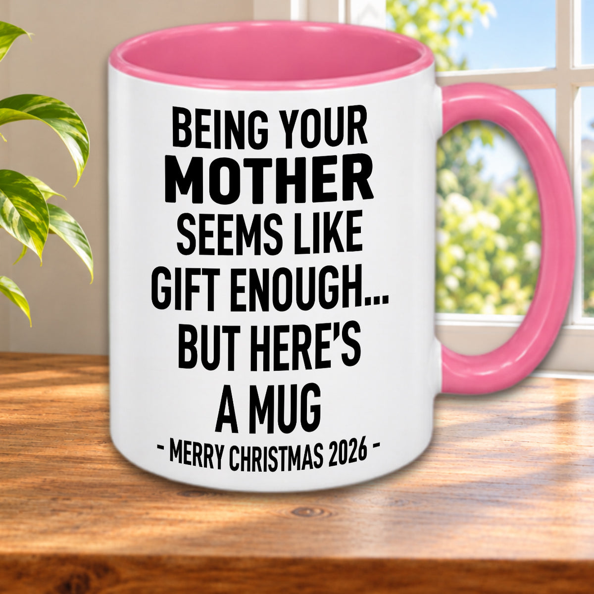 Being Your Mother Is Gift Enough - Funny Christmas 2026 - Gift Accent Coffee Mug (MUG1119 11)