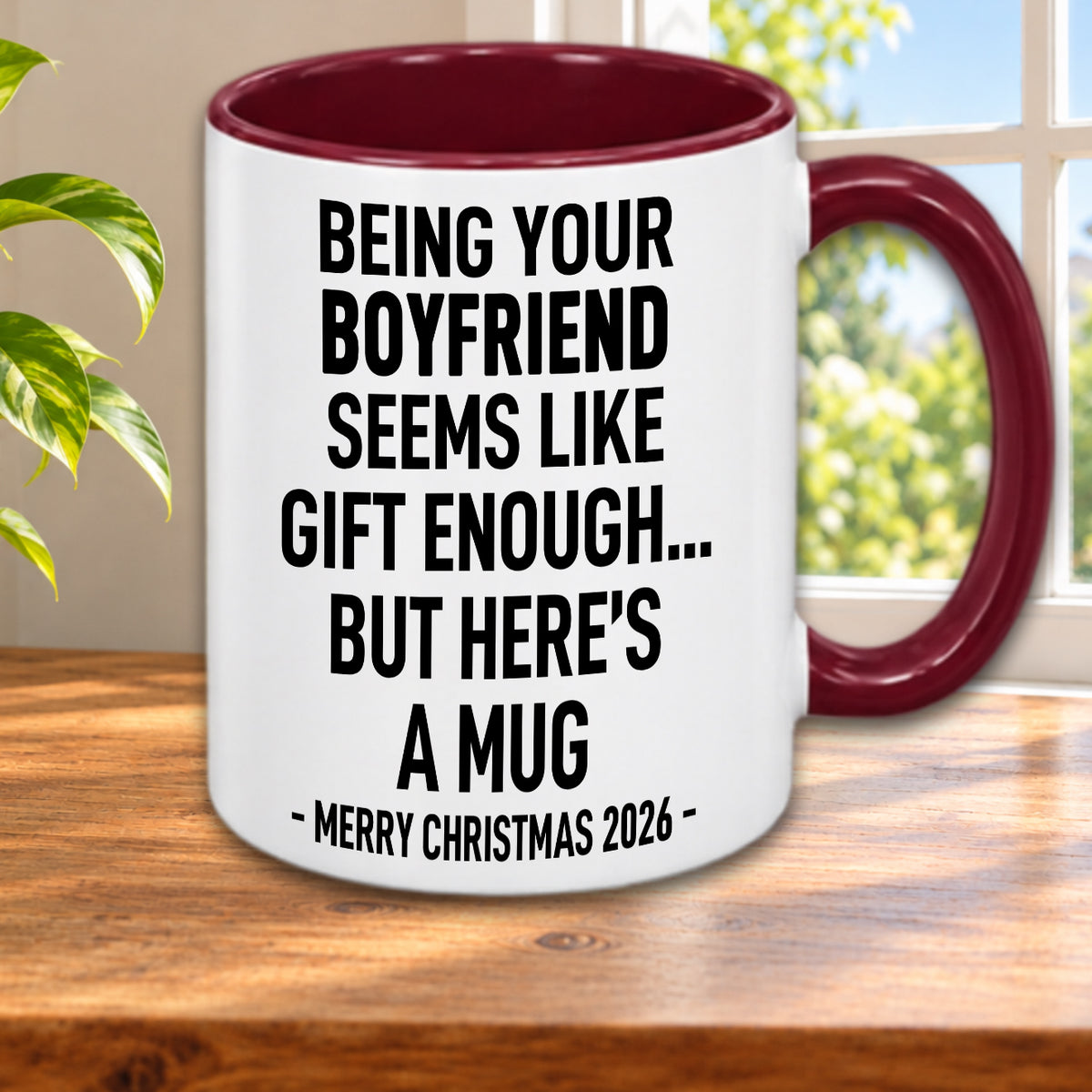 BEING YOUR BOYFRIEND SEEMS LIKE GIFT ENOUGH... BUT HERE’S A MUG - MERRY CHRISTMAS 2026 - Gift Accent Coffee Mug  (MUG1119 22)