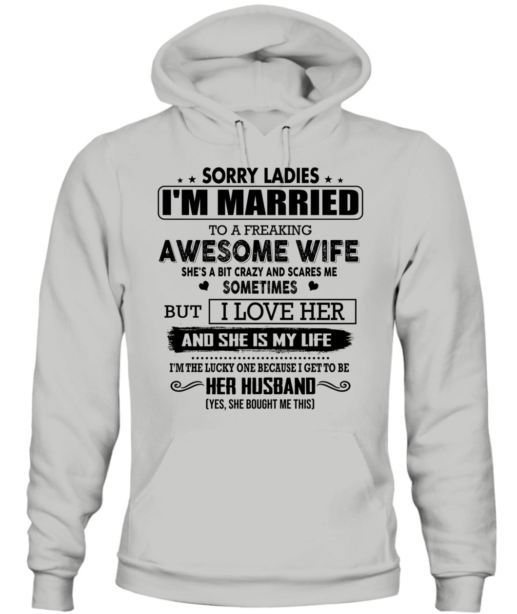 SORRY LADIES IM MARRIED TO A FREAKING AWESOME WIFE 00_SKU19
