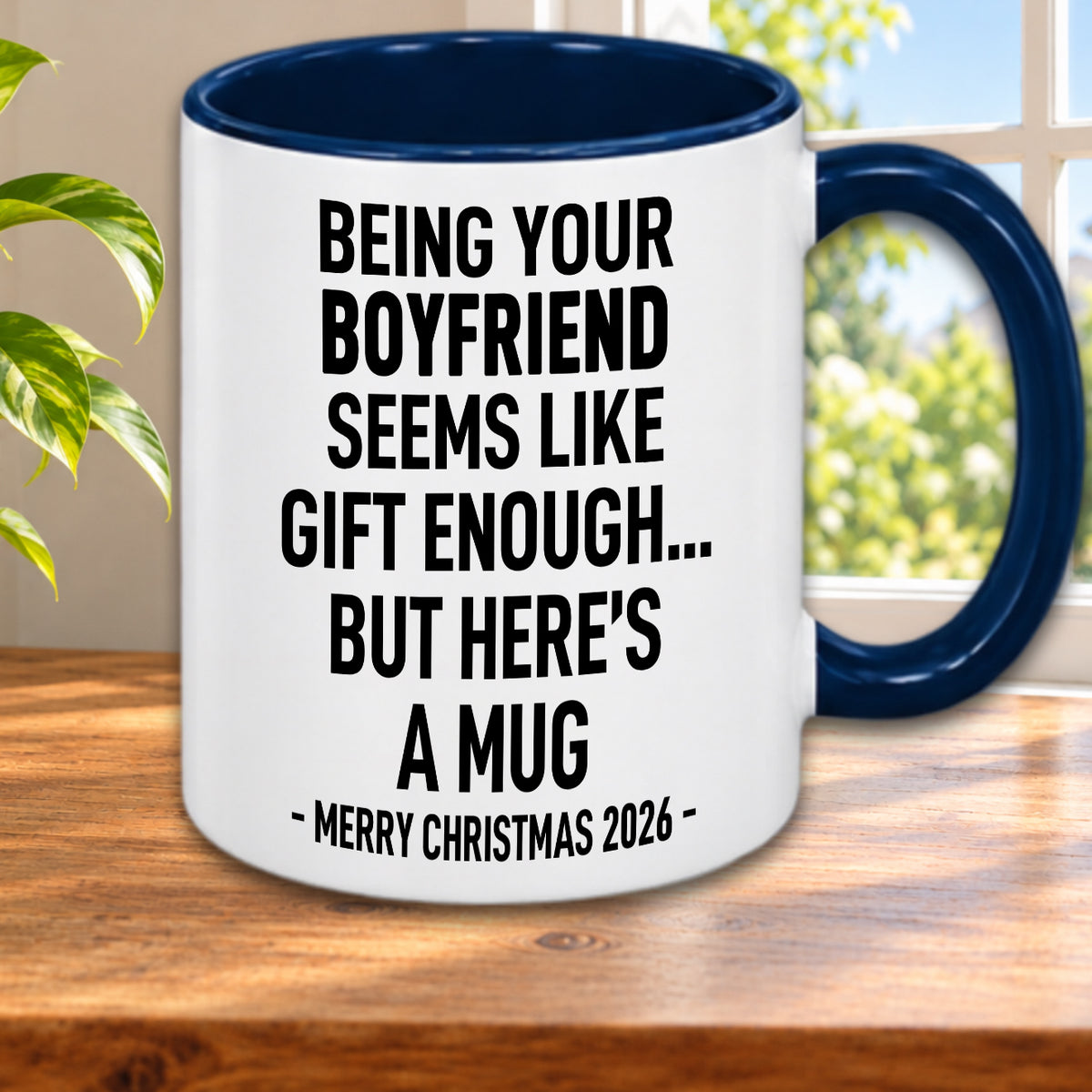 BEING YOUR BOYFRIEND SEEMS LIKE GIFT ENOUGH... BUT HERE’S A MUG - MERRY CHRISTMAS 2026 - Gift Accent Coffee Mug  (MUG1119 22)