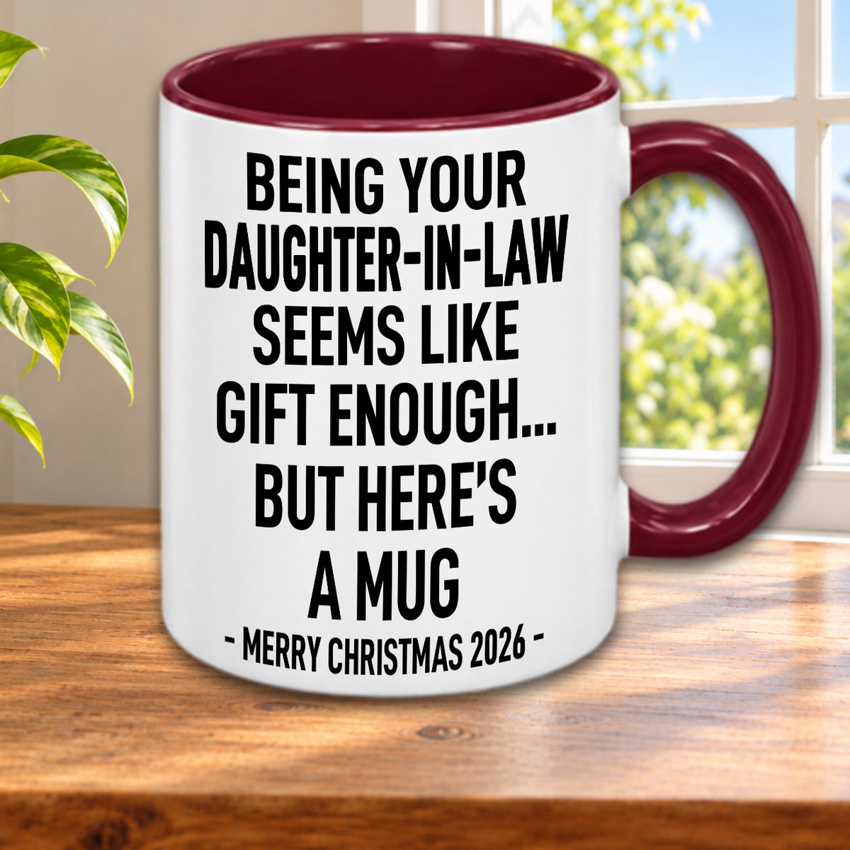 BEING YOUR DAUGHTER-IN-LAW SEEMS LIKE GIFT ENOUGH... BUT HERE’S A MUG - MERRY CHRISTMAS 2026 - Gift Accent Coffee Mug (MUG1119 13)