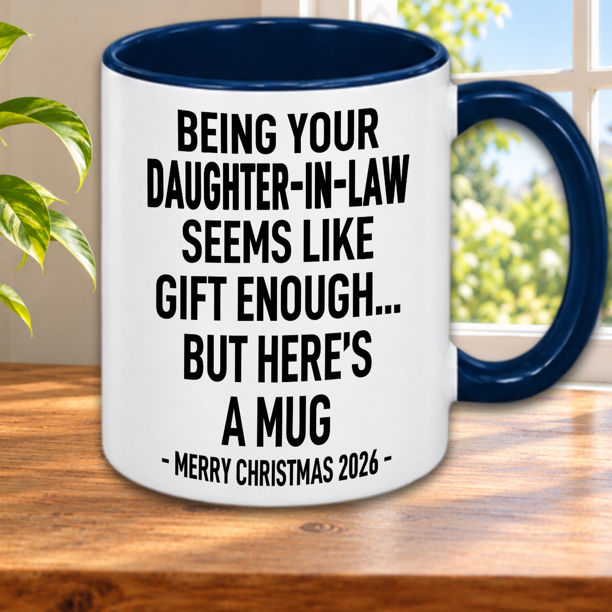 BEING YOUR DAUGHTER-IN-LAW SEEMS LIKE GIFT ENOUGH... BUT HERE’S A MUG - MERRY CHRISTMAS 2026 - Gift Accent Coffee Mug (MUG1119 13)