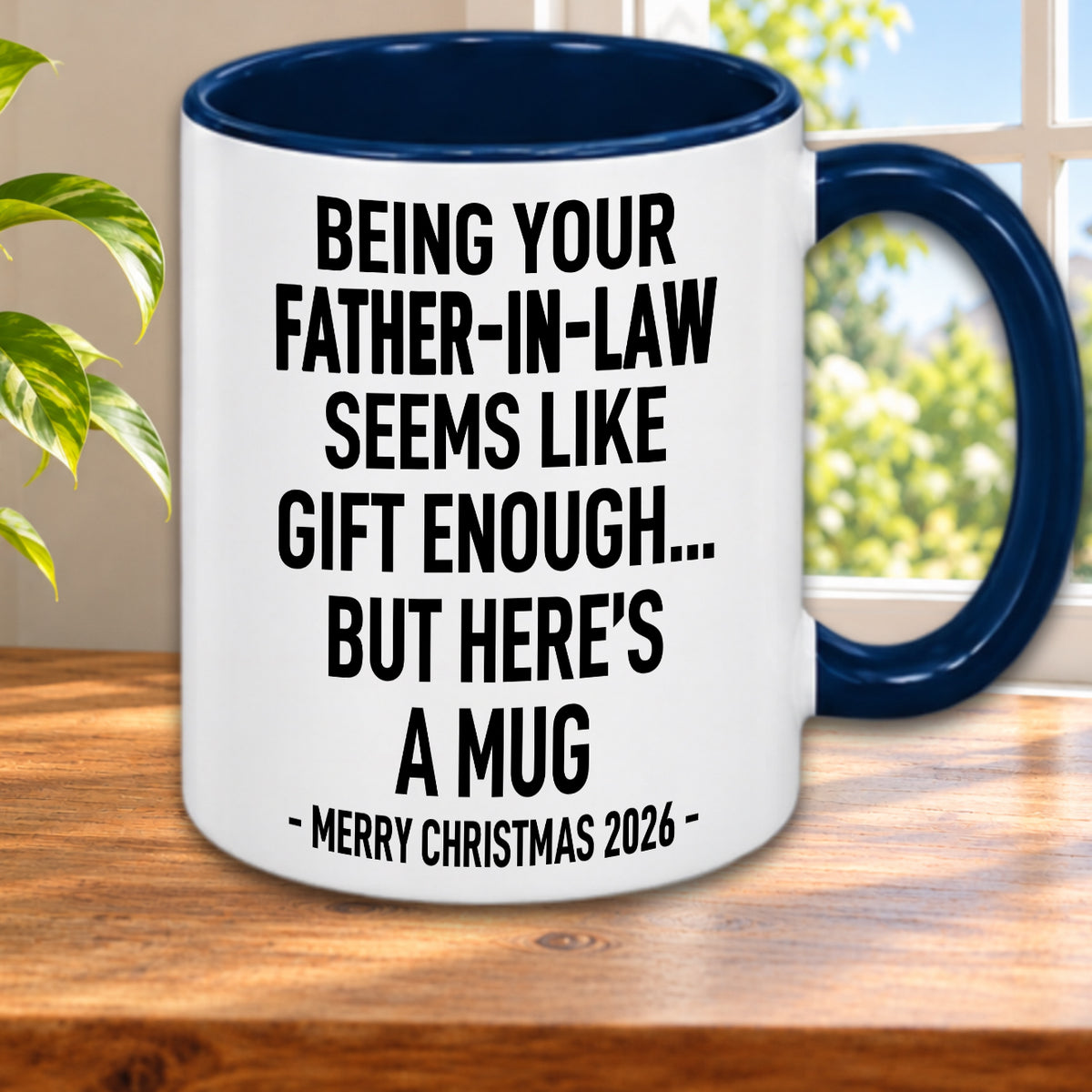 BEING YOUR FATHER-IN-LAW SEEMS LIKE GIFT ENOUGH... BUT HERE’S A MUG - MERRY CHRISTMAS 2026 - Gift Accent Coffee Mug  (MUG1119 16)