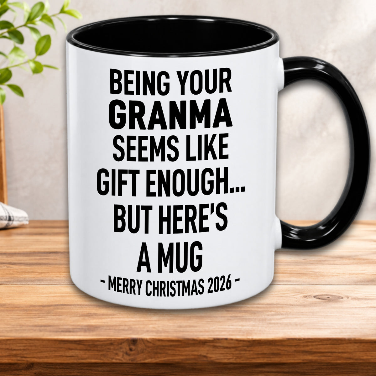 BEING YOUR GRANMA SEEMS LIKE GIFT ENOUGH... BUT HERE’S A MUG - MERRY CHRISTMAS 2026 - Gift Accent Coffee Mug  (MUG1119 21)