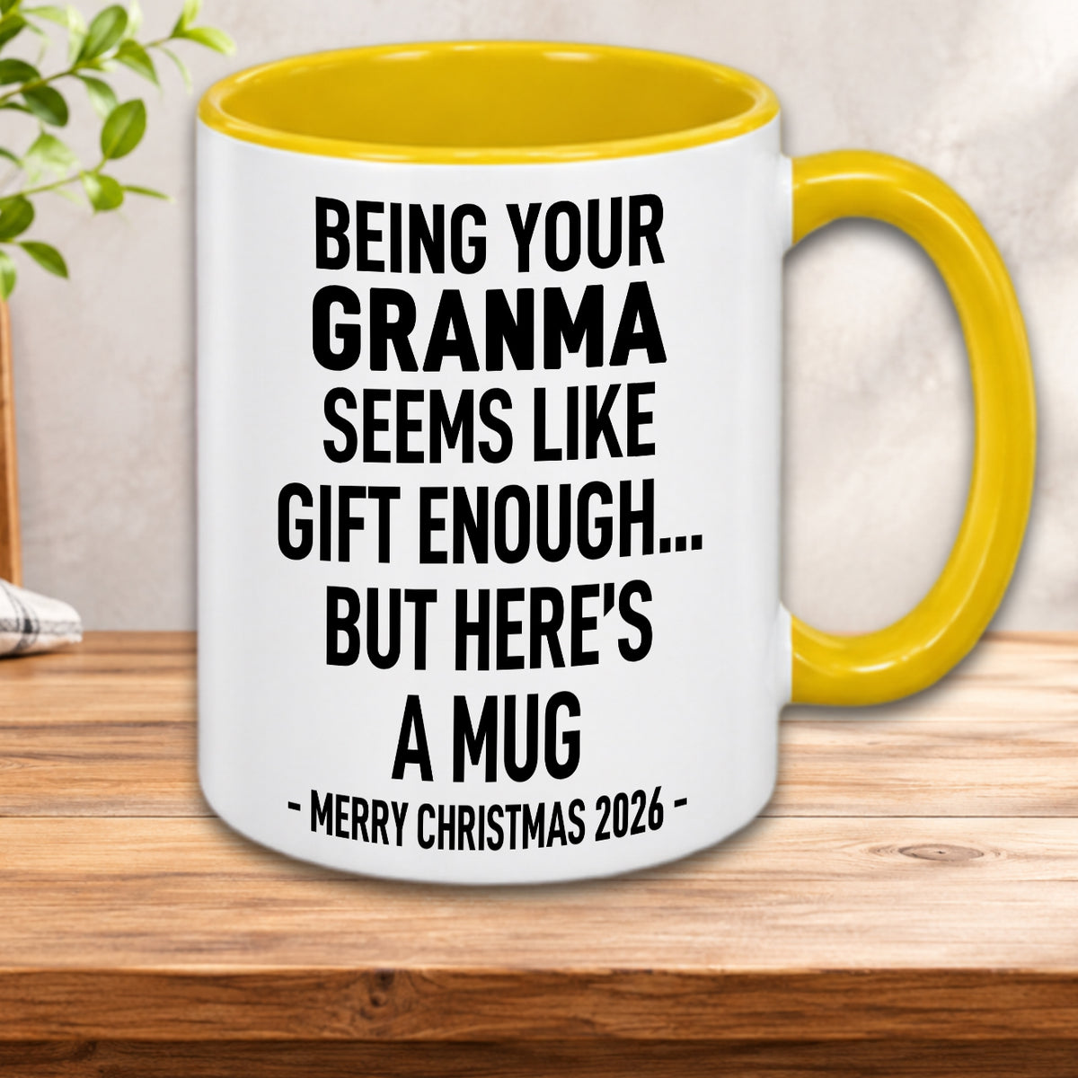 BEING YOUR GRANMA SEEMS LIKE GIFT ENOUGH... BUT HERE’S A MUG - MERRY CHRISTMAS 2026 - Gift Accent Coffee Mug  (MUG1119 21)
