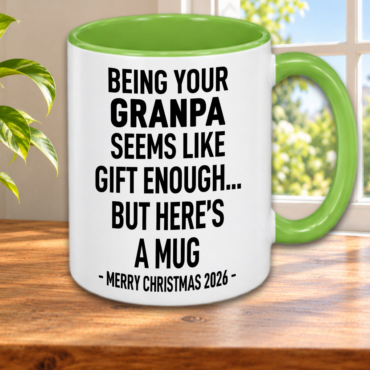 BEING YOUR GRANPA SEEMS LIKE GIFT ENOUGH... BUT HERE’S A MUG - MERRY CHRISTMAS 2026 - Gift Accent Coffee Mug  (MUG1119 20)