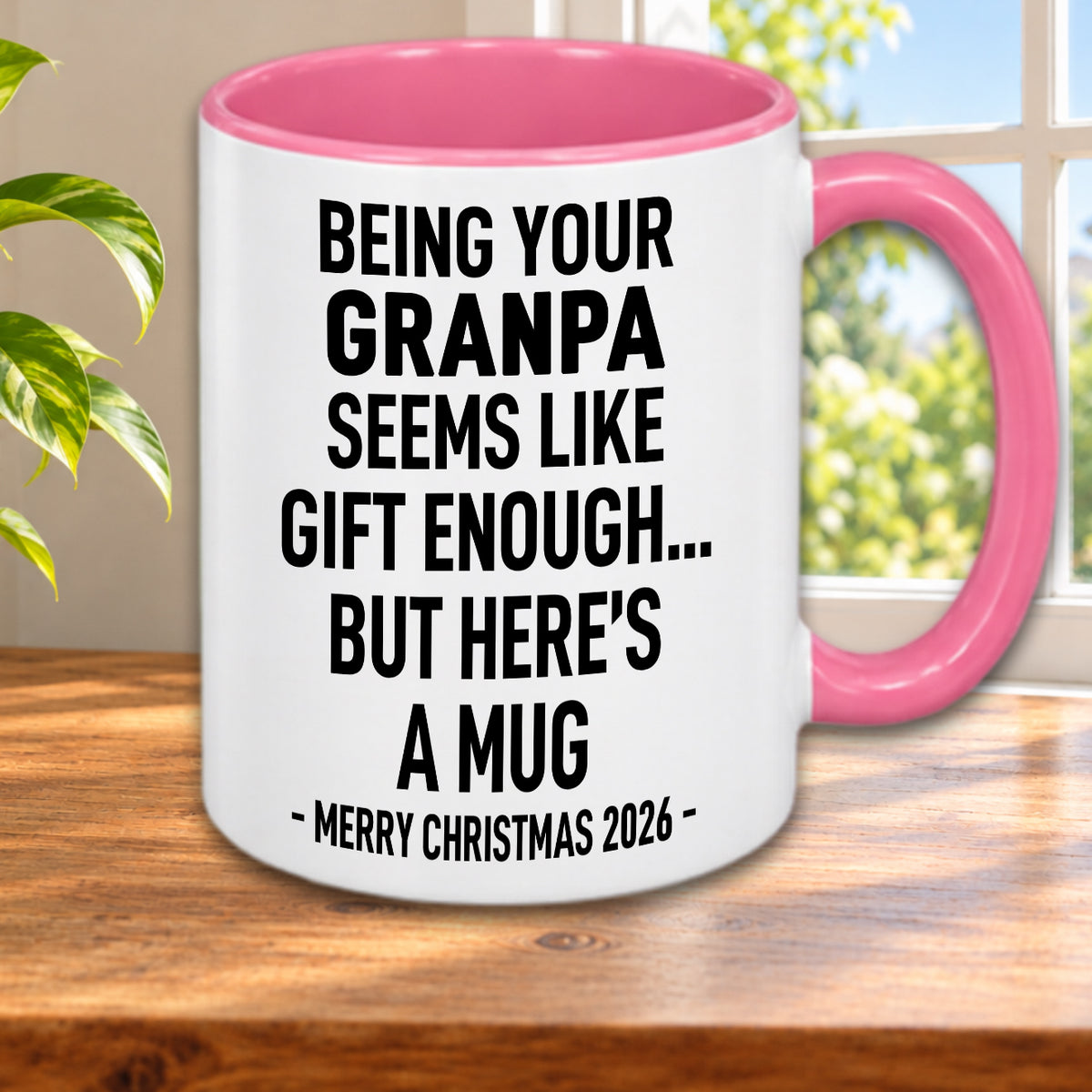 BEING YOUR GRANPA SEEMS LIKE GIFT ENOUGH... BUT HERE’S A MUG - MERRY CHRISTMAS 2026 - Gift Accent Coffee Mug  (MUG1119 20)