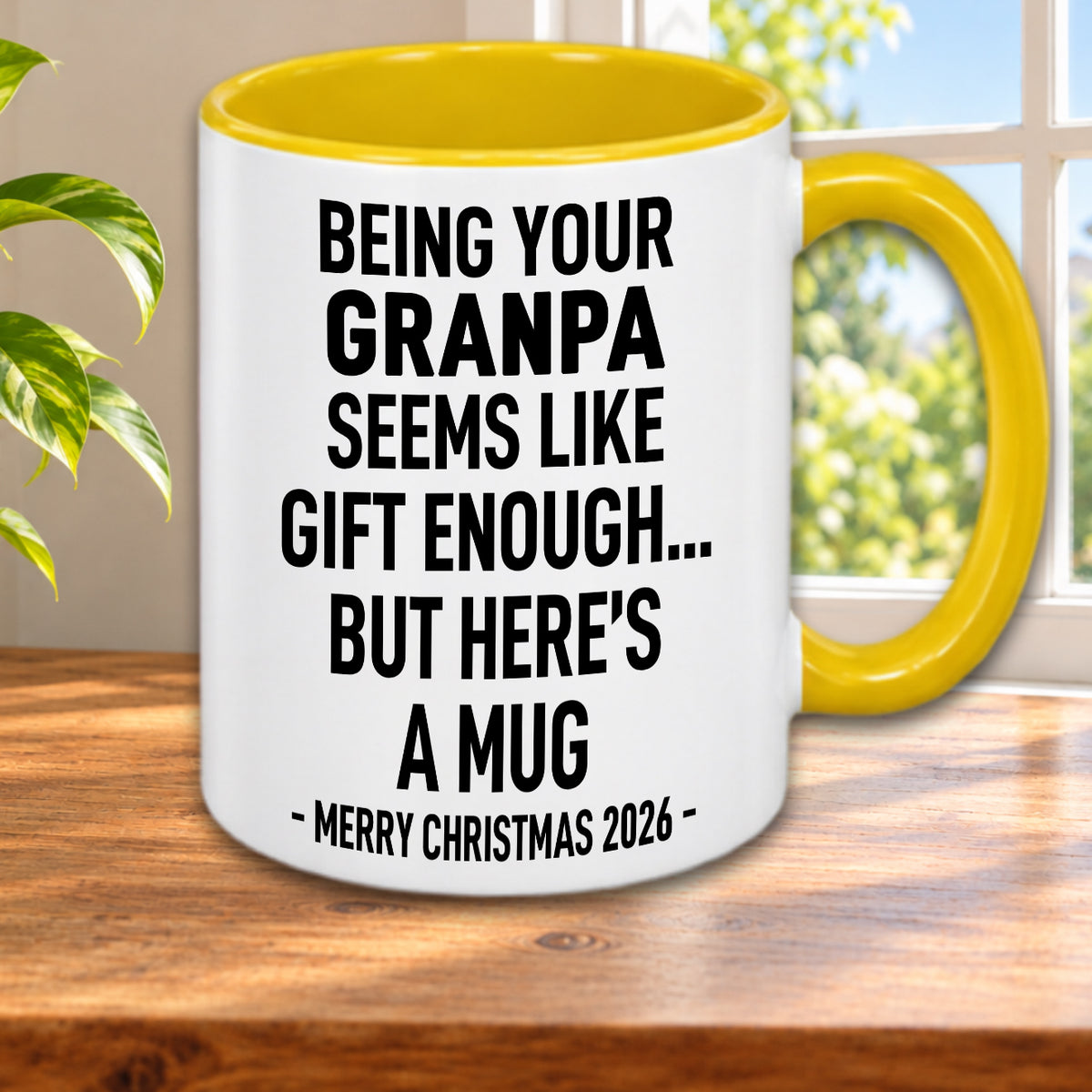 BEING YOUR GRANPA SEEMS LIKE GIFT ENOUGH... BUT HERE’S A MUG - MERRY CHRISTMAS 2026 - Gift Accent Coffee Mug  (MUG1119 20)
