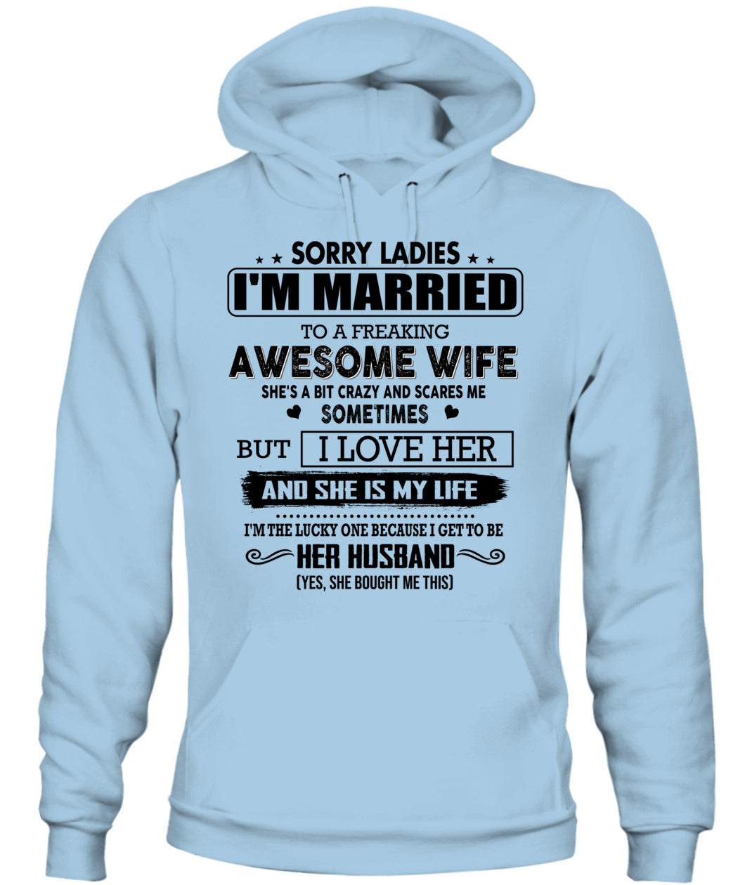 SORRY LADIES IM MARRIED TO A FREAKING AWESOME WIFE 00_SKU19
