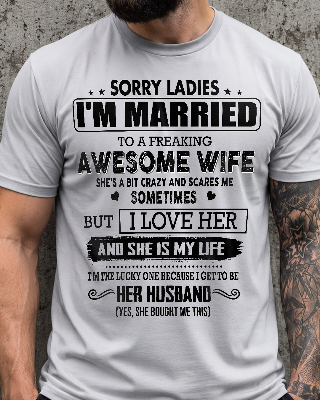 SORRY LADIES IM MARRIED TO A FREAKING AWESOME WIFE 00_SKU19