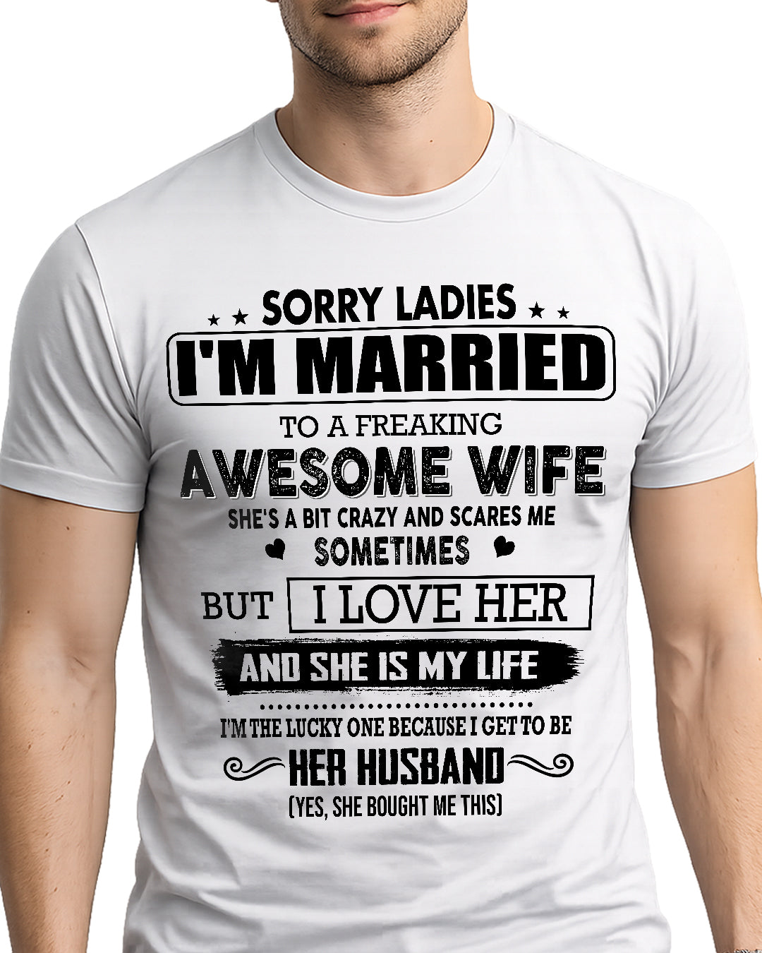 SORRY LADIES IM MARRIED TO A FREAKING AWESOME WIFE 00_SKU19